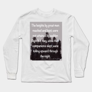 Inspirational motivational affirmation quote on grey forest backdrop, The heights by great men reached and kept Long Sleeve T-Shirt